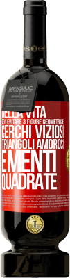 49,95 € Spedizione Gratuita | Vino rosso Edizione Premium MBS® Riserva Nella vita devi evitare 3 figure geometriche. Cerchi viziosi, triangoli amorosi e menti quadrate Etichetta Rossa. Etichetta personalizzabile Riserva 12 Mesi Raccogliere 2014 Tempranillo