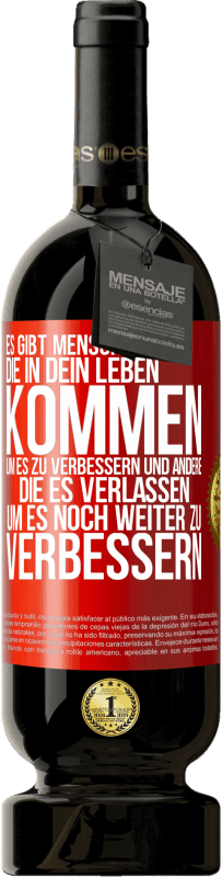 49,95 € Kostenloser Versand | Rotwein Premium Ausgabe MBS® Reserve Es gibt Menschen, die in dein Leben kommen, um es zu verbessern und andere, die es verlassen, um es noch weiter zu verbessern Rote Markierung. Anpassbares Etikett Reserve 12 Monate Ernte 2015 Tempranillo