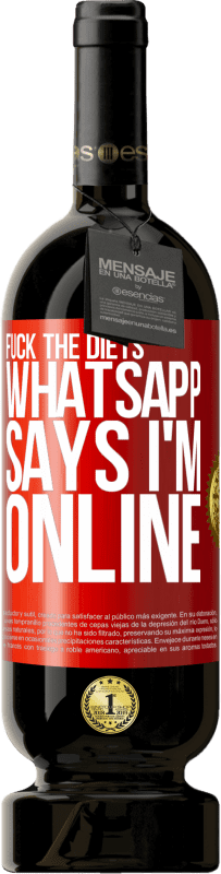49,95 € Free Shipping | Red Wine Premium Edition MBS® Reserve Fuck the diets, whatsapp says I'm online Red Label. Customizable label Reserve 12 Months Harvest 2014 Tempranillo