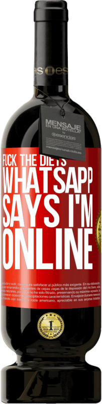 49,95 € Free Shipping | Red Wine Premium Edition MBS® Reserve Fuck the diets, whatsapp says I'm online Red Label. Customizable label Reserve 12 Months Harvest 2015 Tempranillo