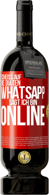 49,95 € Kostenloser Versand | Rotwein Premium Ausgabe MBS® Reserve Scheiß auf die Diäten, WhatsApp sagt, ich bin online Rote Markierung. Anpassbares Etikett Reserve 12 Monate Ernte 2015 Tempranillo