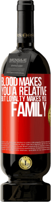 49,95 € 送料無料 | 赤ワイン プレミアム版 MBS® 予約する 血はあなたを親relativeにしますが、忠誠心はあなたを家族にします 赤いタグ. カスタマイズ可能なラベル 予約する 12 月 収穫 2014 Tempranillo