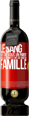 49,95 € Envoi gratuit | Vin rouge Édition Premium MBS® Réserve Le sang fait de vous un parent, mais la loyauté fait de vous une famille Étiquette Rouge. Étiquette personnalisable Réserve 12 Mois Récolte 2014 Tempranillo