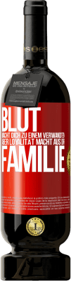 49,95 € Kostenloser Versand | Rotwein Premium Ausgabe MBS® Reserve Blut macht dich zu einem Verwandten, aber Loyalität macht aus dir Familie Rote Markierung. Anpassbares Etikett Reserve 12 Monate Ernte 2014 Tempranillo