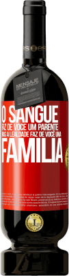 49,95 € Envio grátis | Vinho tinto Edição Premium MBS® Reserva O sangue faz de você um parente, mas a lealdade faz de você uma família Etiqueta Vermelha. Etiqueta personalizável Reserva 12 Meses Colheita 2014 Tempranillo