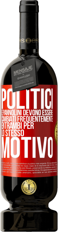 49,95 € Spedizione Gratuita | Vino rosso Edizione Premium MBS® Riserva Politici e pannolini devono essere cambiati frequentemente. Entrambi per lo stesso motivo Etichetta Rossa. Etichetta personalizzabile Riserva 12 Mesi Raccogliere 2015 Tempranillo