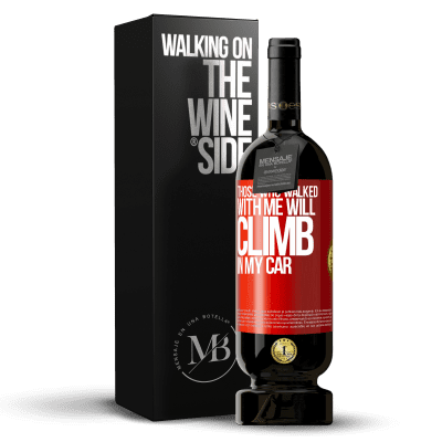 «私と一緒に歩いた人は私の車に登るでしょう» プレミアム版 MBS® 予約する