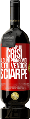 49,95 € Spedizione Gratuita | Vino rosso Edizione Premium MBS® Riserva In tempi di crisi, alcuni piangono e altri vendono sciarpe Etichetta Rossa. Etichetta personalizzabile Riserva 12 Mesi Raccogliere 2015 Tempranillo