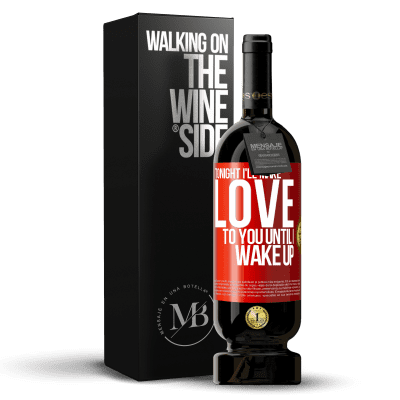 «Tonight I'll make love to you until I wake up» Premium Edition MBS® Reserve