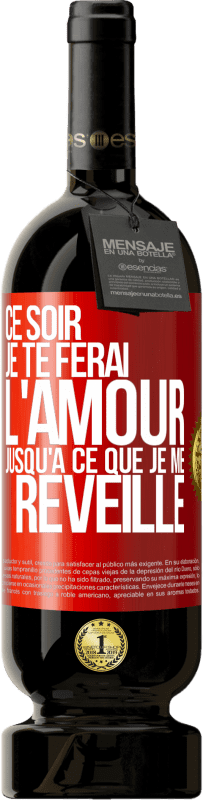 49,95 € Envoi gratuit | Vin rouge Édition Premium MBS® Réserve Ce soir je te ferai l'amour jusqu'à ce que je me réveille Étiquette Rouge. Étiquette personnalisable Réserve 12 Mois Récolte 2015 Tempranillo