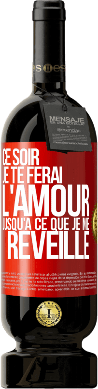 49,95 € Envoi gratuit | Vin rouge Édition Premium MBS® Réserve Ce soir je te ferai l'amour jusqu'à ce que je me réveille Étiquette Rouge. Étiquette personnalisable Réserve 12 Mois Récolte 2016 Tempranillo