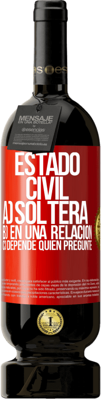 49,95 € Envío gratis | Vino Tinto Edición Premium MBS® Reserva Estado civil: a) Soltera b) En una relación c) Depende quién pregunte Etiqueta Roja. Etiqueta personalizable Reserva 12 Meses Cosecha 2015 Tempranillo