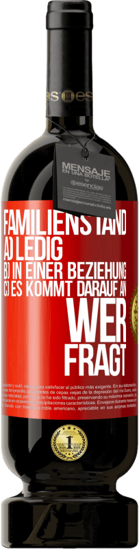 49,95 € Kostenloser Versand | Rotwein Premium Ausgabe MBS® Reserve Familienstand: a) ledig b) In einer Beziehung c) Es kommt darauf an, wer fragt Rote Markierung. Anpassbares Etikett Reserve 12 Monate Ernte 2015 Tempranillo