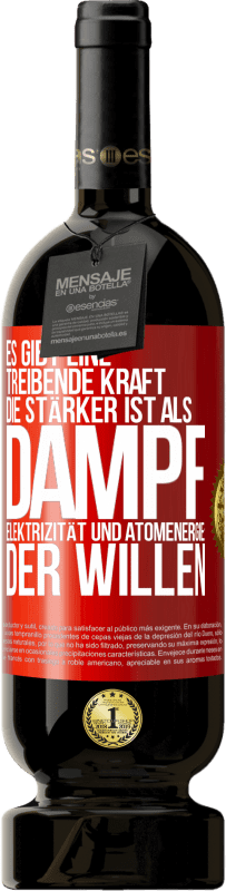 49,95 € Kostenloser Versand | Rotwein Premium Ausgabe MBS® Reserve Es gibt eine treibende Kraft, die stärker ist als Dampf, Elektrizität und Atomenergie: der Willen Rote Markierung. Anpassbares Etikett Reserve 12 Monate Ernte 2016 Tempranillo