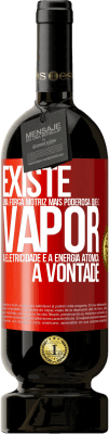 49,95 € Envio grátis | Vinho tinto Edição Premium MBS® Reserva Existe uma força motriz mais poderosa que o vapor, a eletricidade e a energia atômica: a vontade Etiqueta Vermelha. Etiqueta personalizável Reserva 12 Meses Colheita 2016 Tempranillo