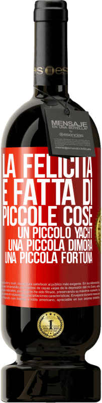 49,95 € Spedizione Gratuita | Vino rosso Edizione Premium MBS® Riserva La felicità è fatta di piccole cose: un piccolo yacht, una piccola dimora, una piccola fortuna Etichetta Rossa. Etichetta personalizzabile Riserva 12 Mesi Raccogliere 2015 Tempranillo