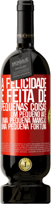 49,95 € Envio grátis | Vinho tinto Edição Premium MBS® Reserva A felicidade é feita de pequenas coisas: um pequeno iate, uma pequena mansão, uma pequena fortuna Etiqueta Vermelha. Etiqueta personalizável Reserva 12 Meses Colheita 2014 Tempranillo