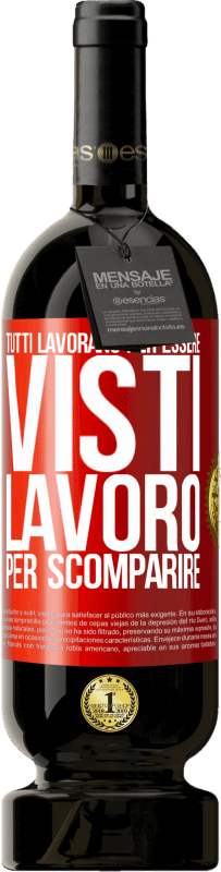 49,95 € Spedizione Gratuita | Vino rosso Edizione Premium MBS® Riserva Tutti lavorano per essere visti. Lavoro per scomparire Etichetta Rossa. Etichetta personalizzabile Riserva 12 Mesi Raccogliere 2016 Tempranillo
