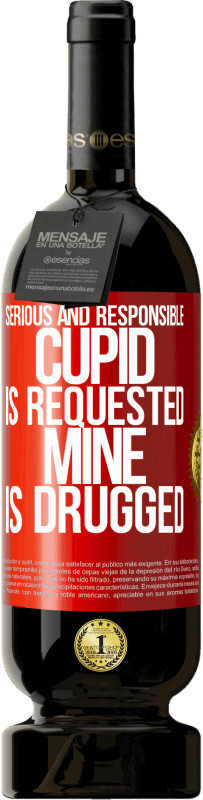 49,95 € Free Shipping | Red Wine Premium Edition MBS® Reserve Serious and responsible cupid is requested, mine is drugged Red Label. Customizable label Reserve 12 Months Harvest 2014 Tempranillo
