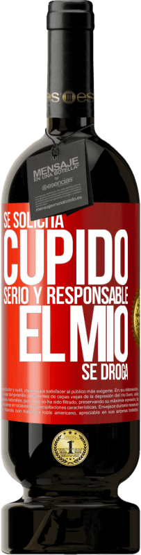 49,95 € Envío gratis | Vino Tinto Edición Premium MBS® Reserva Se solicita cupido serio y responsable, el mío se droga Etiqueta Roja. Etiqueta personalizable Reserva 12 Meses Cosecha 2015 Tempranillo