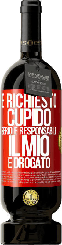 49,95 € Spedizione Gratuita | Vino rosso Edizione Premium MBS® Riserva È richiesto cupido serio e responsabile, il mio è drogato Etichetta Rossa. Etichetta personalizzabile Riserva 12 Mesi Raccogliere 2015 Tempranillo