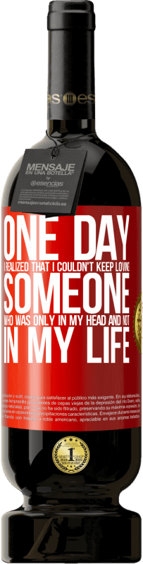 49,95 € 免费送货 | 红酒 高级版 MBS® 预订 有一天，我意识到我不能继续爱一个只在我脑海而不是我一生的人 红色标签. 可自定义的标签 预订 12 个月 收成 2016 Tempranillo