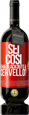 49,95 € Spedizione Gratuita | Vino rosso Edizione Premium MBS® Riserva sei così o hai blackouts al cervello? Etichetta Rossa. Etichetta personalizzabile Riserva 12 Mesi Raccogliere 2015 Tempranillo