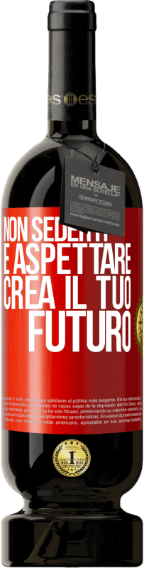 49,95 € Spedizione Gratuita | Vino rosso Edizione Premium MBS® Riserva Non sederti e aspettare, crea il tuo futuro Etichetta Rossa. Etichetta personalizzabile Riserva 12 Mesi Raccogliere 2015 Tempranillo