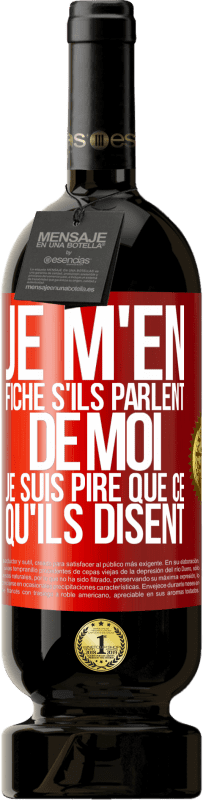 49,95 € Envoi gratuit | Vin rouge Édition Premium MBS® Réserve Je m'en fiche s'ils parlent de moi, je suis pire que ce qu'ils disent Étiquette Rouge. Étiquette personnalisable Réserve 12 Mois Récolte 2015 Tempranillo