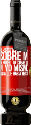 49,95 € Envío gratis | Vino Tinto Edición Premium MBS® Reserva Me encantan los rumores sobre mí, me entero de cosas que ni yo mismo sabía que había hecho Etiqueta Roja. Etiqueta personalizable Reserva 12 Meses Cosecha 2015 Tempranillo