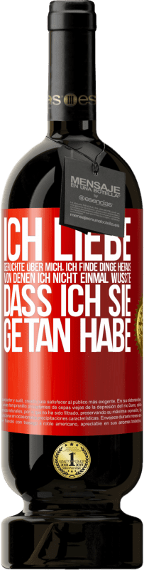 49,95 € Kostenloser Versand | Rotwein Premium Ausgabe MBS® Reserve Ich liebe Gerüchte über mich, ich finde Dinge heraus, von denen ich nicht einmal wusste, dass ich sie getan habe Rote Markierung. Anpassbares Etikett Reserve 12 Monate Ernte 2016 Tempranillo