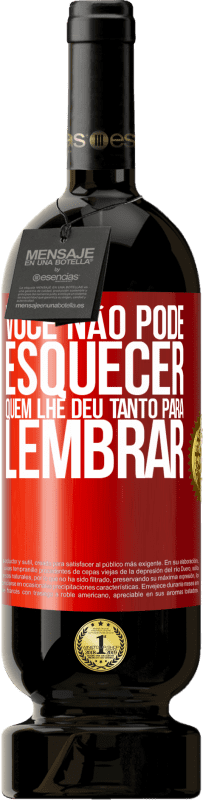 49,95 € Envio grátis | Vinho tinto Edição Premium MBS® Reserva Você não pode esquecer quem lhe deu tanto para lembrar Etiqueta Vermelha. Etiqueta personalizável Reserva 12 Meses Colheita 2016 Tempranillo