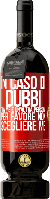 49,95 € Spedizione Gratuita | Vino rosso Edizione Premium MBS® Riserva In caso di dubbi tra me e un'altra persona, per favore non scegliere me Etichetta Rossa. Etichetta personalizzabile Riserva 12 Mesi Raccogliere 2016 Tempranillo