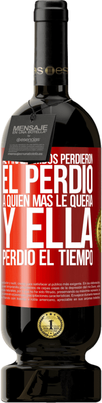 49,95 € Envío gratis | Vino Tinto Edición Premium MBS® Reserva Al final, ambos perdieron. El perdió a quien más le quería, y ella perdió el tiempo Etiqueta Roja. Etiqueta personalizable Reserva 12 Meses Cosecha 2015 Tempranillo