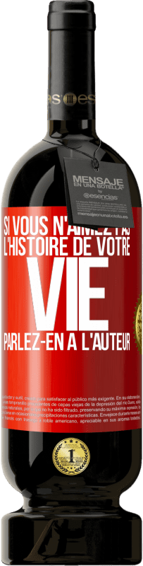 49,95 € Envoi gratuit | Vin rouge Édition Premium MBS® Réserve Si vous n'aimez pas l'histoire de votre vie parlez-en à l'auteur Étiquette Rouge. Étiquette personnalisable Réserve 12 Mois Récolte 2015 Tempranillo