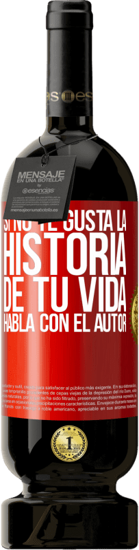 49,95 € Envío gratis | Vino Tinto Edición Premium MBS® Reserva Si no te gusta la historia de tu vida, habla con el autor Etiqueta Roja. Etiqueta personalizable Reserva 12 Meses Cosecha 2015 Tempranillo