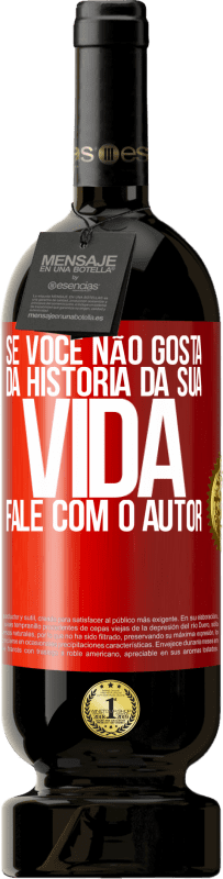 49,95 € Envio grátis | Vinho tinto Edição Premium MBS® Reserva Se você não gosta da história da sua vida, fale com o autor Etiqueta Vermelha. Etiqueta personalizável Reserva 12 Meses Colheita 2015 Tempranillo