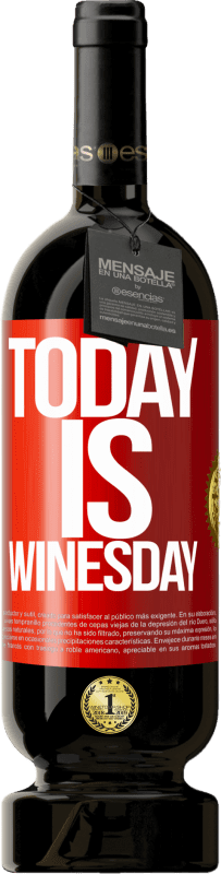 49,95 € Бесплатная доставка | Красное вино Premium Edition MBS® Бронировать Today is winesday! Красная метка. Настраиваемая этикетка Бронировать 12 Месяцы Урожай 2016 Tempranillo