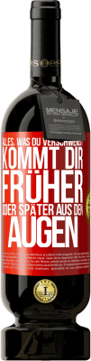 49,95 € Kostenloser Versand | Rotwein Premium Ausgabe MBS® Reserve Alles, was du verschweigst, kommt dir früher oder später aus den Augen Rote Markierung. Anpassbares Etikett Reserve 12 Monate Ernte 2016 Tempranillo