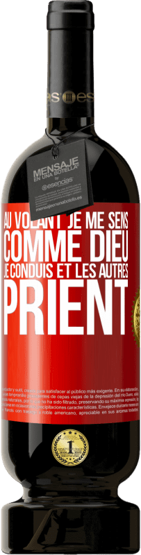 49,95 € Envoi gratuit | Vin rouge Édition Premium MBS® Réserve Au volant je me sens comme Dieu. Je conduis et les autres prient Étiquette Rouge. Étiquette personnalisable Réserve 12 Mois Récolte 2015 Tempranillo