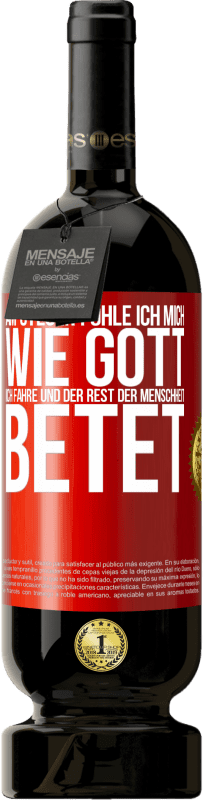 49,95 € Kostenloser Versand | Rotwein Premium Ausgabe MBS® Reserve Am Steuer fühle ich mich wie Gott. Ich fahre und der Rest der Menschheit betet Rote Markierung. Anpassbares Etikett Reserve 12 Monate Ernte 2016 Tempranillo