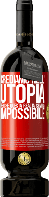 49,95 € Spedizione Gratuita | Vino rosso Edizione Premium MBS® Riserva Crediamo nell'utopia perché questa realtà sembra impossibile Etichetta Rossa. Etichetta personalizzabile Riserva 12 Mesi Raccogliere 2014 Tempranillo