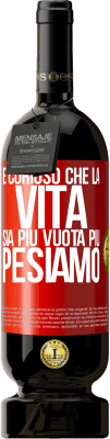 49,95 € Spedizione Gratuita | Vino rosso Edizione Premium MBS® Riserva È curioso che la vita sia più vuota, più pesiamo Etichetta Rossa. Etichetta personalizzabile Riserva 12 Mesi Raccogliere 2016 Tempranillo