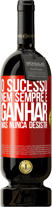 49,95 € Envio grátis | Vinho tinto Edição Premium MBS® Reserva O sucesso nem sempre é ganhar, mas nunca desistir Etiqueta Vermelha. Etiqueta personalizável Reserva 12 Meses Colheita 2016 Tempranillo