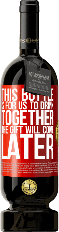 49,95 € 送料無料 | 赤ワイン プレミアム版 MBS® 予約する このボトルは一緒に飲むためのものです。贈り物は後で来る 赤いタグ. カスタマイズ可能なラベル 予約する 12 月 収穫 2016 Tempranillo