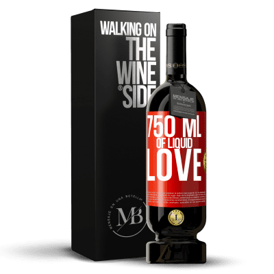 «750 ml of liquid love» Premium Edition MBS® Reserve