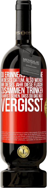 49,95 € Kostenloser Versand | Rotwein Premium Ausgabe MBS® Reserve Du erinnerst dich nie an dieses Datum, also werden wir dieses Jahr diese Flasche zusammen trinken. Du wirst sehen, dass du das n Rote Markierung. Anpassbares Etikett Reserve 12 Monate Ernte 2015 Tempranillo