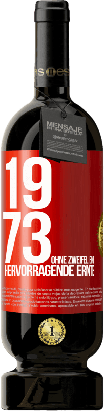 49,95 € Kostenloser Versand | Rotwein Premium Ausgabe MBS® Reserve 1973. Ohne Zweifel eine hervorragende Ernte Rote Markierung. Anpassbares Etikett Reserve 12 Monate Ernte 2014 Tempranillo