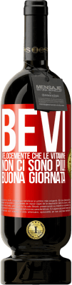 49,95 € Spedizione Gratuita | Vino rosso Edizione Premium MBS® Riserva Bevi velocemente che le vitamine non ci sono più! Buona giornata Etichetta Rossa. Etichetta personalizzabile Riserva 12 Mesi Raccogliere 2015 Tempranillo