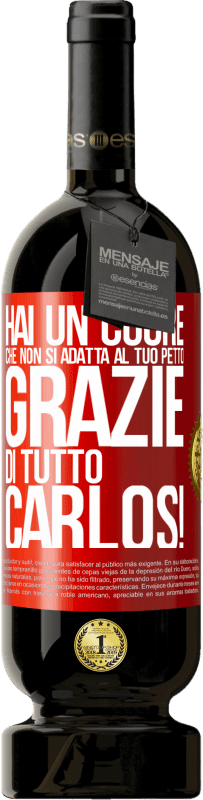 49,95 € Spedizione Gratuita | Vino rosso Edizione Premium MBS® Riserva Hai un cuore che non si adatta al tuo petto. Grazie di tutto, Carlos! Etichetta Rossa. Etichetta personalizzabile Riserva 12 Mesi Raccogliere 2015 Tempranillo